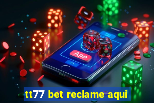 tt77 bet reclame aqui